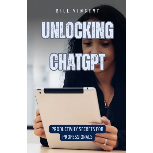 Unlocking ChatGPT: Productivity Secrets for Professionals