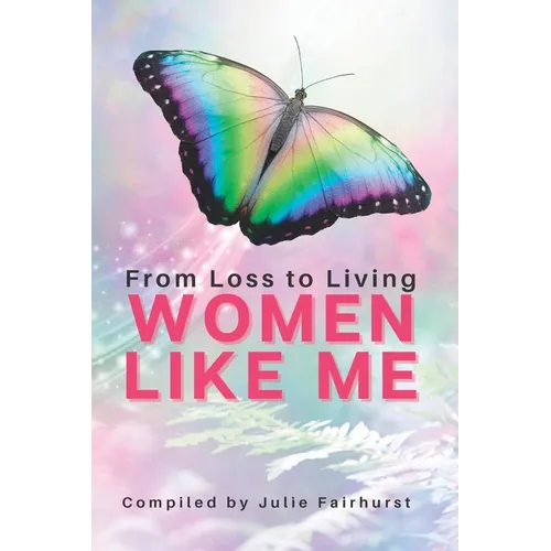 Women Like Me: From Loss To Living