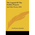 The Legend Of The Golden Prayers: And Other Poems (1859)