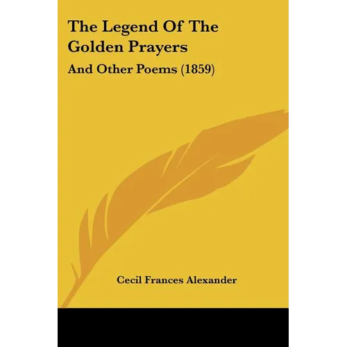 The Legend Of The Golden Prayers: And Other Poems (1859)
