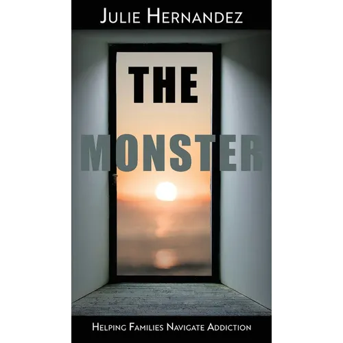 The Monster: Helping Families Navigate Addiction