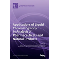 Applications of Liquid Chromatography in Analysis of Pharmaceuticals and Natural Products