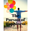 The Pursuit of Happiness - A Book of Studies and Strowings