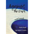 Against the Dark: road poems