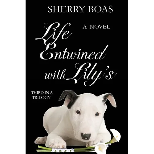 Life Entwined with Lily's: A Novel: The Final in a Trilogy