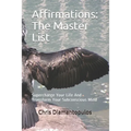 Affirmations: The Master List: Supercharge Your Life And Transform Your Subconscious Mind