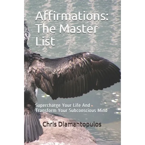 Affirmations: The Master List: Supercharge Your Life And Transform Your Subconscious Mind
