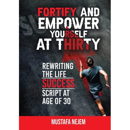 Fortify and Empower Yourself at Thirty: Rewriting the Life Success Script