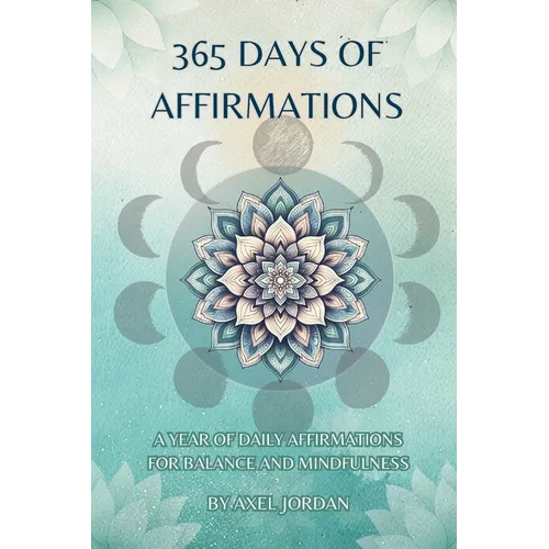 365 Days Of Affirmations: A Journey Of Daily Empowerment