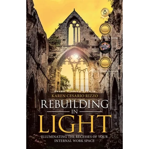Rebuilding in Light: Illuminating the Recesses of Your Internal Work Space