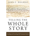 Telling the Whole Story: Reading and Preaching Old Testament Stories
