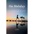 On Holiday: Letting Go of Me, My, Mine