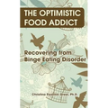 The Optimistic Food Addict: Recovering from Binge Eating