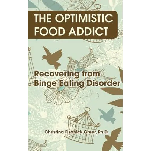 The Optimistic Food Addict: Recovering from Binge Eating