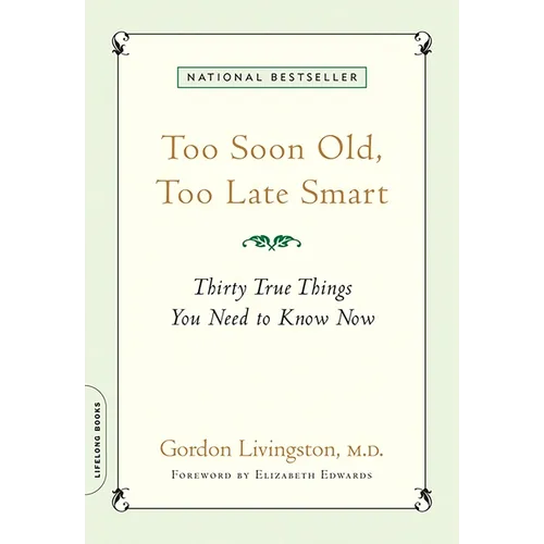 Too Soon Old, Too Late Smart: Thirty True Things You Need to Know Now
