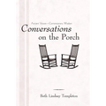 Conversations on the Porch: Ancient Voices-Contemporary Wisdom