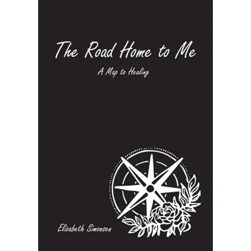 The Road Home to Me: A Map to Healing