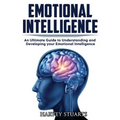 Emotional Intelligence: Build Self Confidence, Improve Interpersonal Connection, Control your Emotions, Become a Leader, Be loved, EQ Mastery,