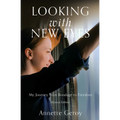 Looking with New Eyes: My Journey from Bondage to Freedom