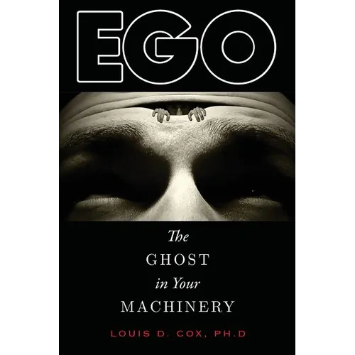 Ego: The Ghost in Your Machinery