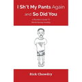 I Sh*t My Pants Again and So Did You