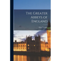 The Greater Abbeys of England