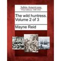The Wild Huntress. Volume 2 of 3