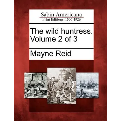The Wild Huntress. Volume 2 of 3