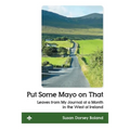 Put Some Mayo on That: Leaves from My Journal of a Month in the West of Ireland