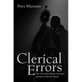Clerical Errors: How Clericalism Betrays the Gospel and How to Heal the Church