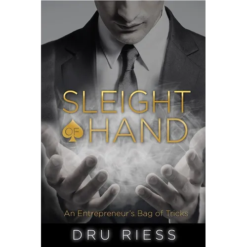 Sleight of Hand: An Entrepreneur's Bag of Tricks