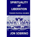 Spirituality of Liberation: Toward Political Holiness