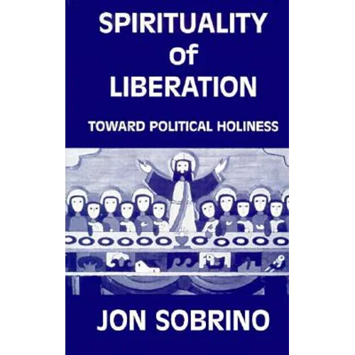 Spirituality of Liberation: Toward Political Holiness