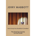 You're Funny! You Should Be A Comedian!: The Stand Up Comedy Survival Guide