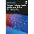 Gender Violence, Social Media, and Online Environments: When the Virtual Becomes Real