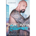 Secret Mafia Billionaire: A Billionaire Romance Love Story/Mafia Twist