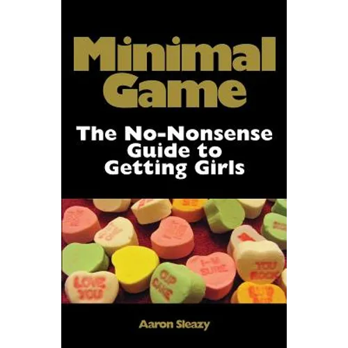Minimal Game: The No-Nonsense Guide to Getting Girls