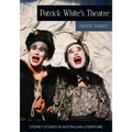 Patrick White's Theatre: Australian Modernism on Stage, 1960-2018