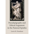 Pseudepigraphy and Ethical Argument in the Pastoral Epistles