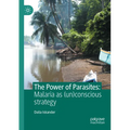 The Power of Parasites: Malaria as (Un)Conscious Strategy