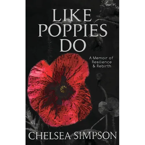 Like Poppies Do: A Memoir of Resilience & Rebirth