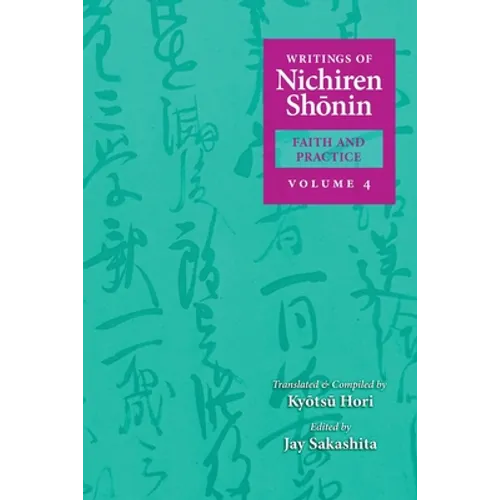 Writings of Nichiren Shonin Faith and Practice: Volume 4