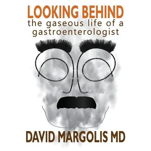Looking Behind: The Gaseous Life of a Gastroenterologist
