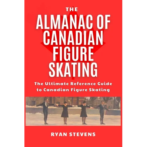 The Almanac Of Canadian Figure Skating