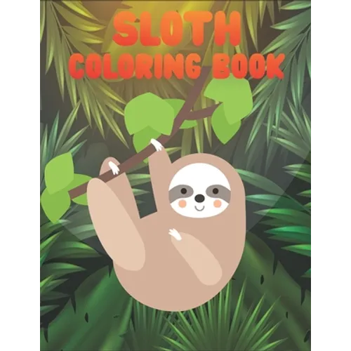Sloth Coloring Book: 50 Sloth Coloring Pages For Children and Teens