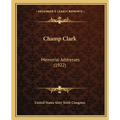 Champ Clark: Memorial Addresses (1922)