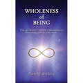 Wholeness of Being: You are Source-infinite consciousness. Everything else is your story.
