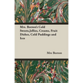 Mrs. Beeton's Cold Sweets, Jellies, Creams, Fruit Dishes, Cold Puddings and Ices
