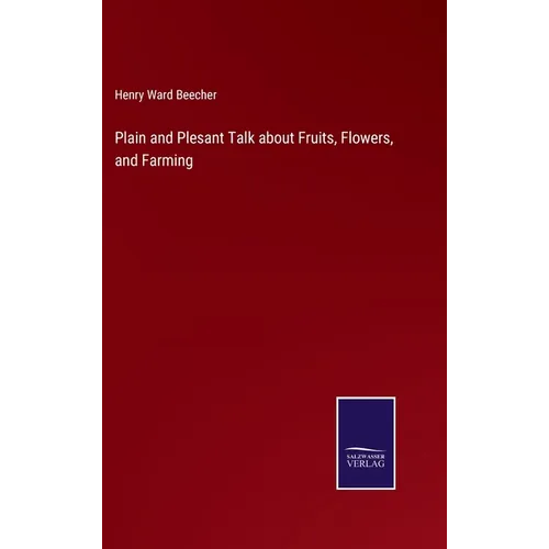 Plain and Plesant Talk about Fruits, Flowers, and Farming