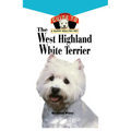 West Highland White Terrier: An Owner's Guide Toa Happy Healthy Pet